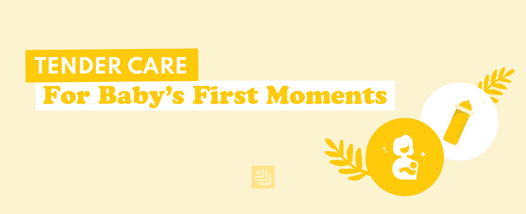 Tender Care For Baby's Firts Moments